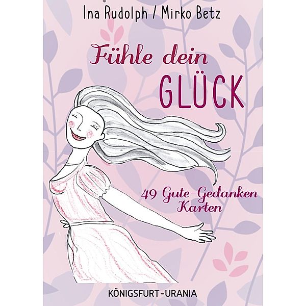 Fühle dein Glück! 49 Gute-Gedanken-Karten, m. 49 Karten, Ina Rudolph, Mirco Betz