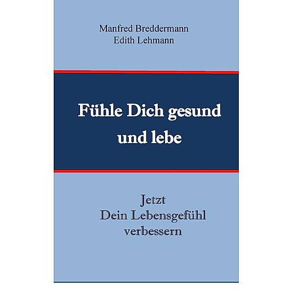 Fühle Dich gesund und lebe, Manfred Breddermann, Edith Lehmann