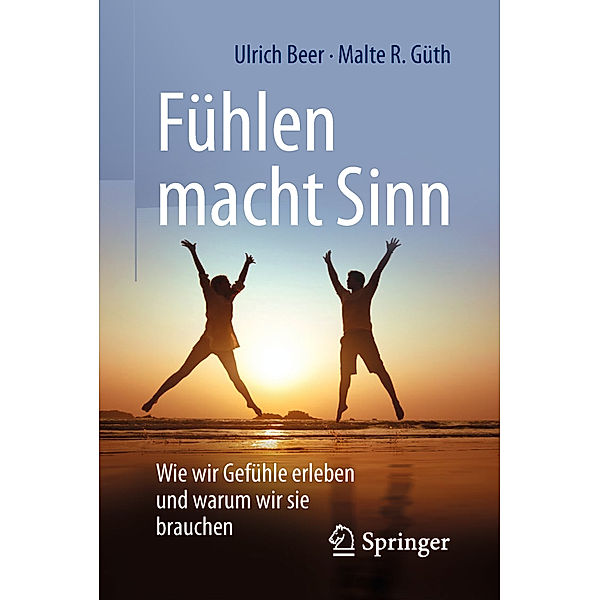 Fühlen macht Sinn, Ulrich Beer, Malte R. Güth