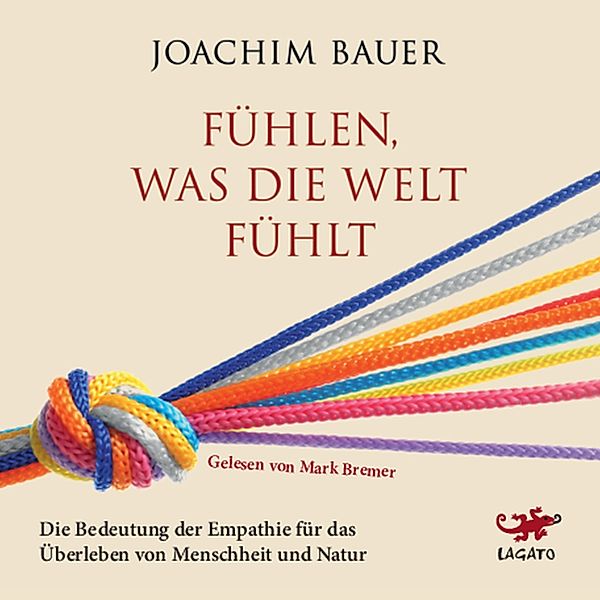 Fühlen, was die Welt fühlt, Joachim Bauer