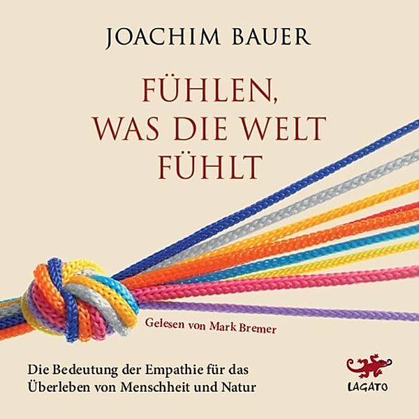 Fühlen, was die Welt fühlt,Audio-CD, Joachim Bauer