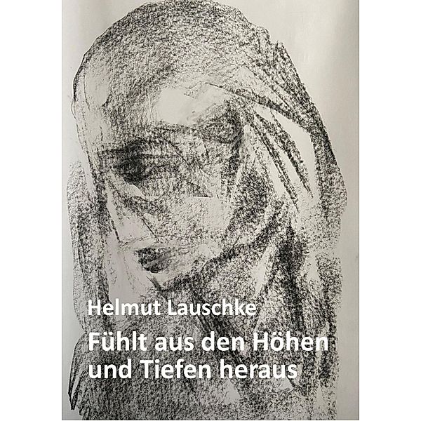 Fühlt aus den Höhen und Tiefen heraus, Helmut Lauschke