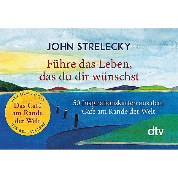 Führe das Leben, das du dir wünschst, John P. Strelecky