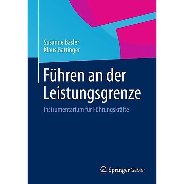 Führen an der Leistungsgrenze, Susanne Basler, Klaus Gattinger