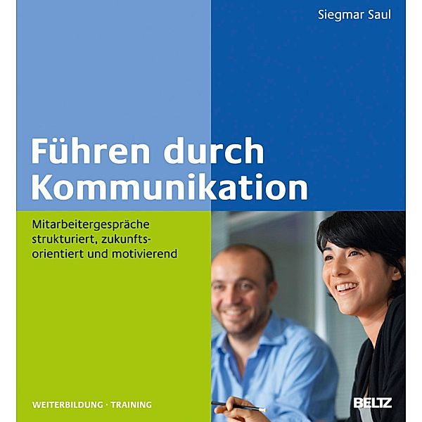 Führen durch Kommunikation / Beltz Weiterbildung, Siegmar Saul