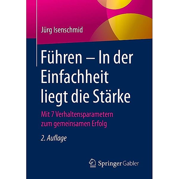 Führen - In der Einfachheit liegt die Stärke, Jürg Isenschmid