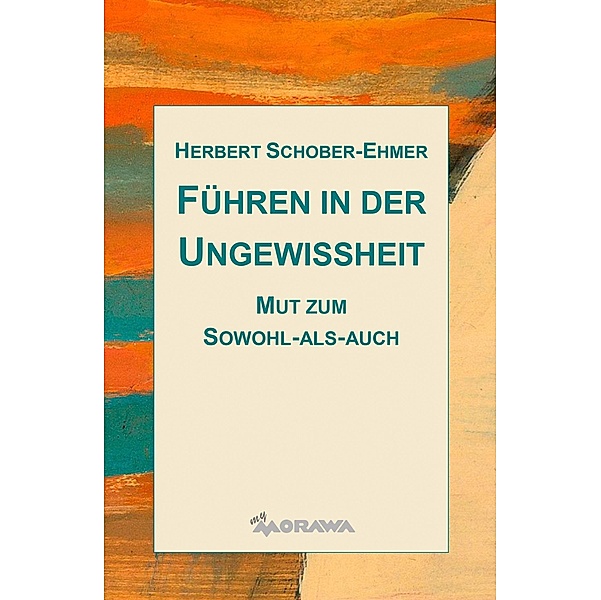 Führen in der Ungewissheit, Herbert Schober-Ehmer