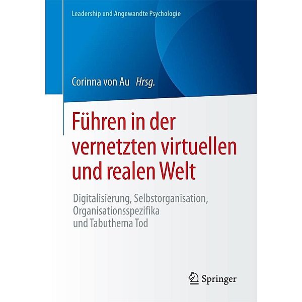 Führen in der vernetzten virtuellen und realen Welt / Leadership und Angewandte Psychologie