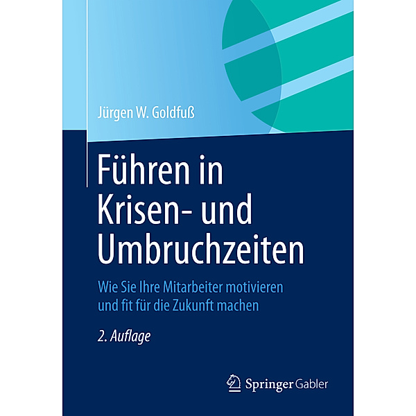 Führen in Krisen- und Umbruchzeiten, Jürgen W. Goldfuss