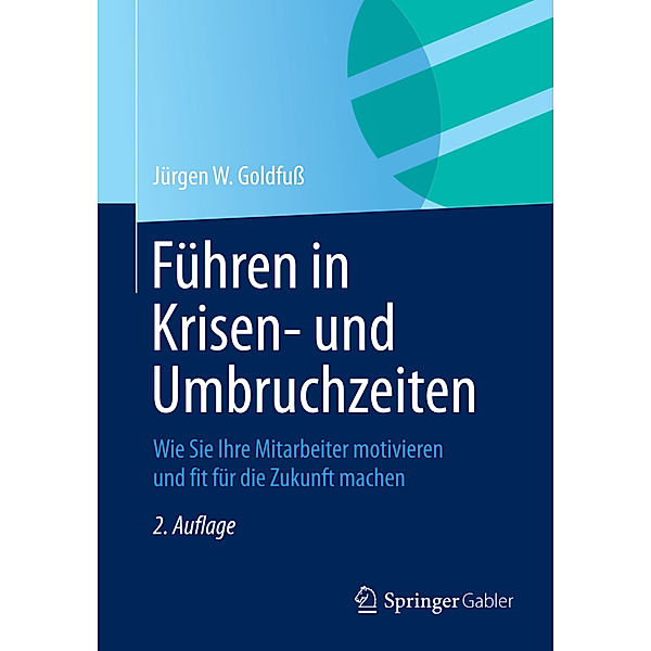 Führen in Krisen- und Umbruchzeiten, Jürgen W. Goldfuß