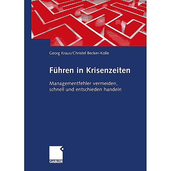 Führen in Krisenzeiten, Georg Kraus, Christel Becker-Kolle
