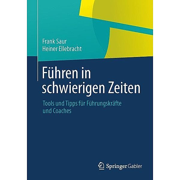 Führen in schwierigen Zeiten, Frank Saur, Heiner Ellebracht