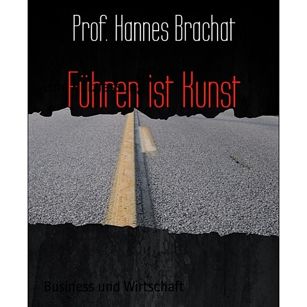 Führen ist Kunst, Prof. Hannes Brachat