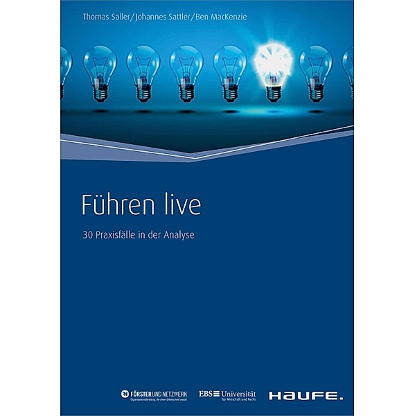 Führen live / Haufe Fachbuch, Thomas Saller, Johannes Sattler, Ben MacKenzie