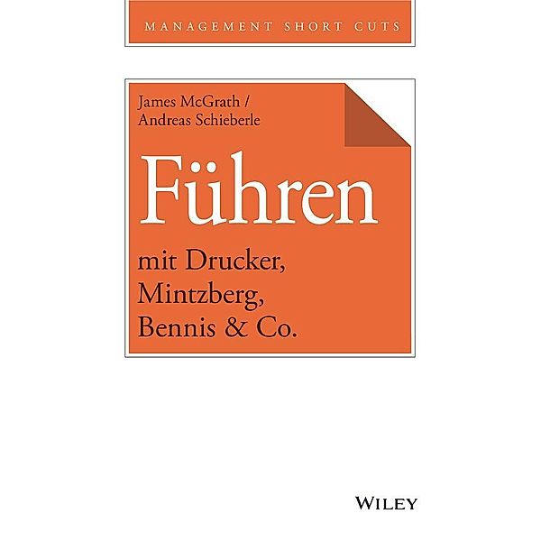 Führen mit Drucker, Mintzberg, Bennis & Co., James McGrath, Andreas Schieberle