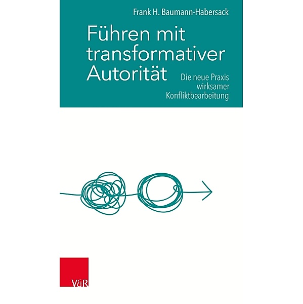 Führen mit transformativer Autorität, Frank H. Baumann-Habersack