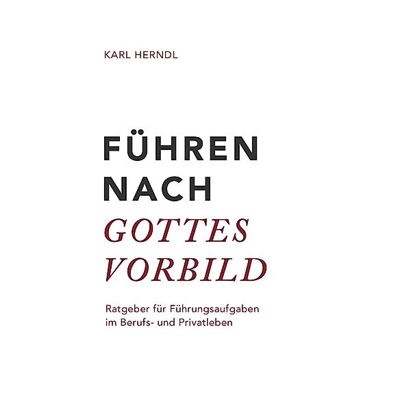 Führen nach Gottes Vorbild, Karl Herndl