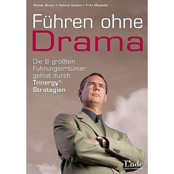 Führen ohne Drama, Roman Braun, Helmut Gawlas, Fritz Maywald