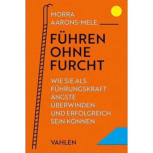 Führen ohne Furcht, Morra Aarons-Mele