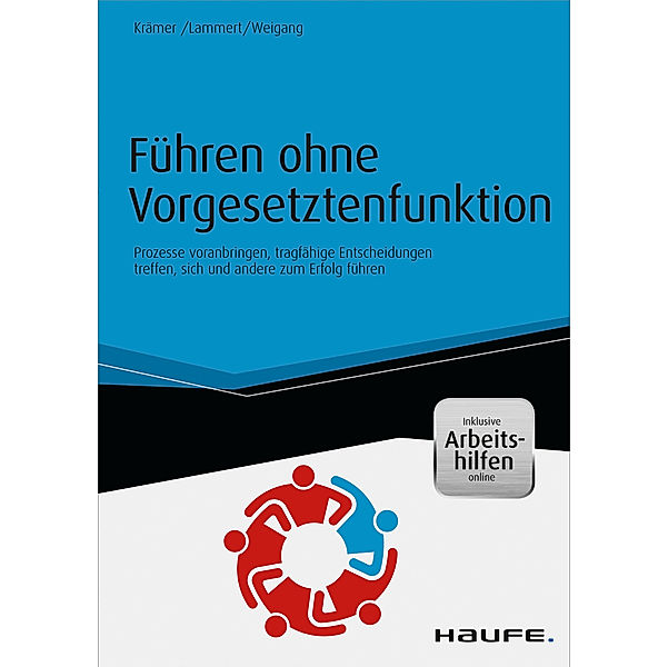 Führen ohne Vorgesetztenfunktion - inkl. Arbeitshilfen online, Kathrein Lammert, Silke Weigang, Daniela Krämer, Christian Seiter