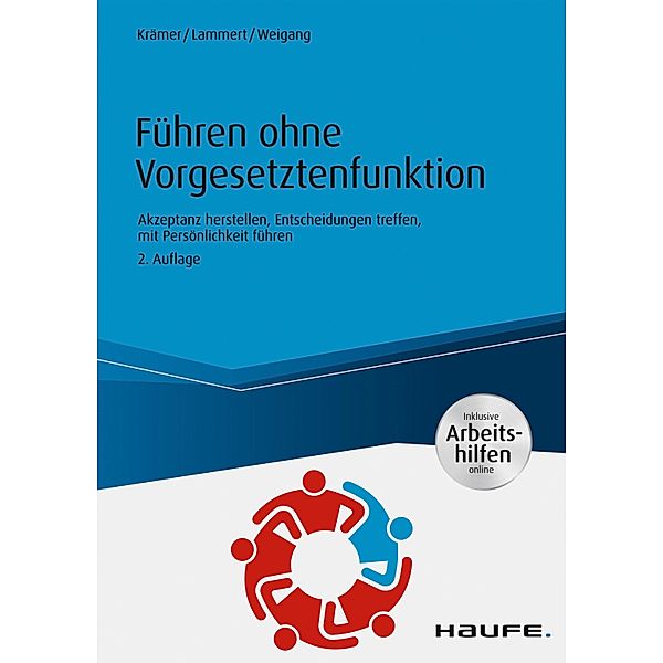 Führen ohne Vorgesetztenfunktion - inkl. Arbeitshilfen online / Haufe Fachbuch, Daniela Krämer, Kathrein Lammert, Silke Weigang