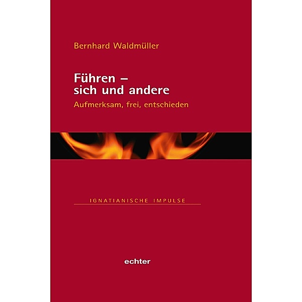 Führen - sich und andere / Ignatianische Impulse Bd.82, Bernhard Waldmüller