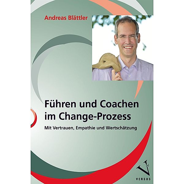 Führen und Coachen im Change-Prozess, Andreas Blättler