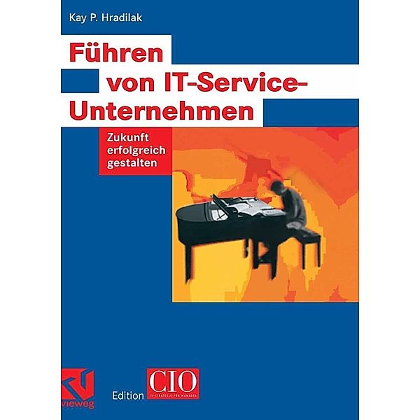 Führen von IT-Service-Unternehmen / Edition CIO, Kay P. Hradilak