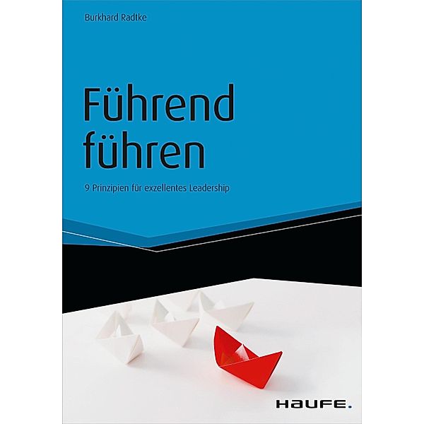 Führend führen / Haufe Fachbuch, Burkhard Radtke