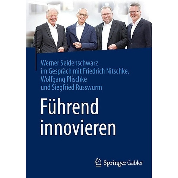 Führend innovieren, Werner Seidenschwarz, Friedrich Nitschke, Wolfgang Plischke, Siegfried Russwurm