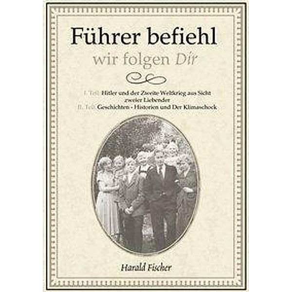 Führer befiehl, wir folgen Dir, Harald Fischer