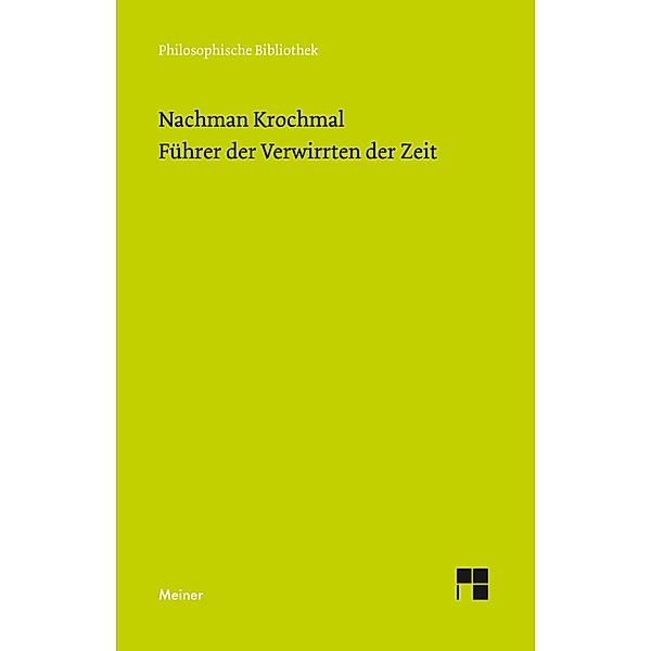Führer der Verwirrten der Zeit. Bände 1 und 2 / Philosophische Bibliothek, Nachman Krochmal
