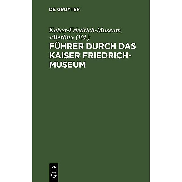 Führer durch das Kaiser Friedrich-Museum