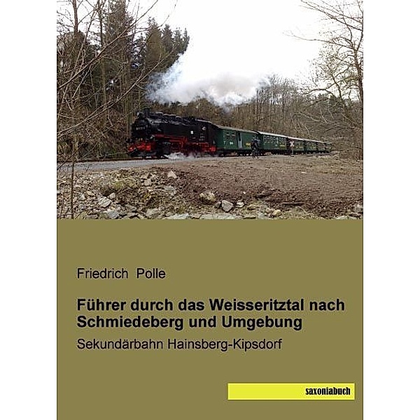 Führer durch das Weisseritztal nach Schmiedeberg und Umgebung, Friedrich Polle