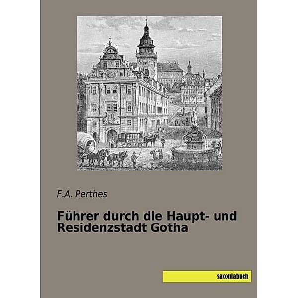 Führer durch die Haupt- und Residenzstadt Gotha