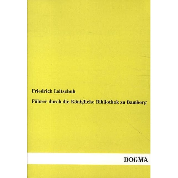 Führer durch die Königliche Bibliothek zu Bamberg, Friedrich Leitschuh