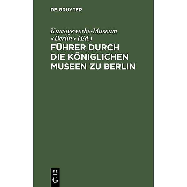 Führer durch die Königlichen Museen zu Berlin