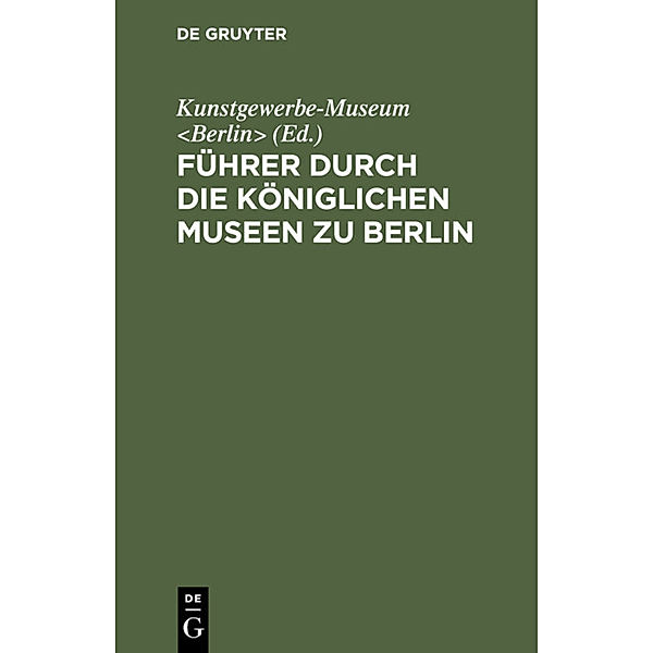 Führer durch die Königlichen Museen zu Berlin