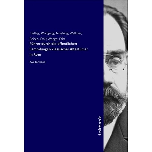 Führer durch die öffentlichen Sammlungen klassischer Altertümer in Rom, Wolfgang Helbig