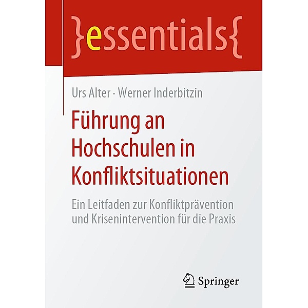 Führung an Hochschulen in Konfliktsituationen / essentials, Urs Alter, Werner Inderbitzin