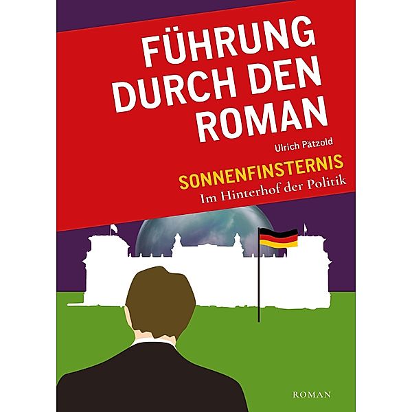 Führung durch den Roman Sonnenfinsternis-Im Hinterhof der Politik, Ulrich Pätzold