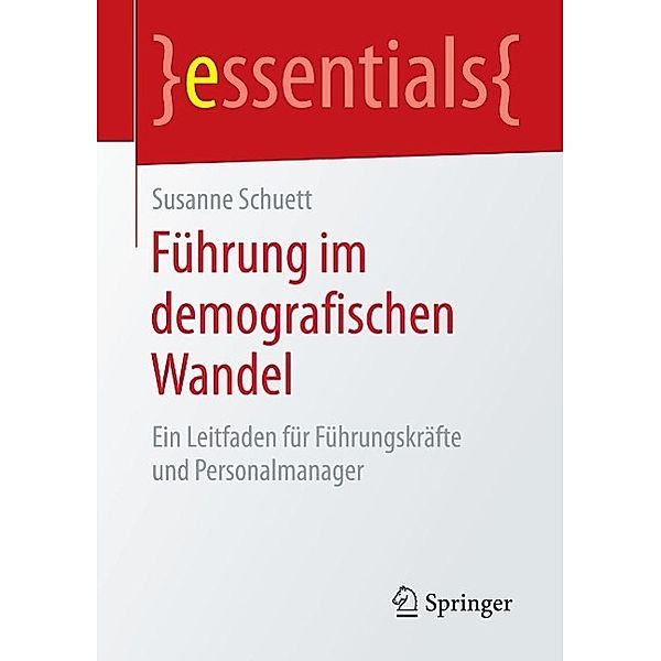 Führung im demografischen Wandel / essentials, Susanne Schuett