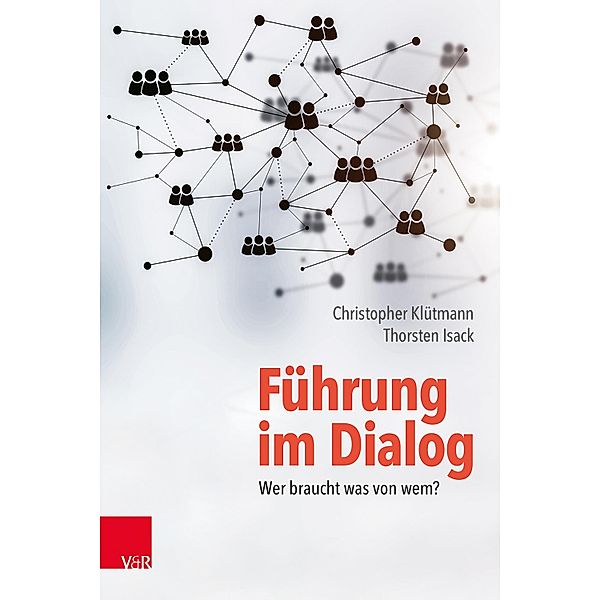 Führung im Dialog: Wer braucht was von wem?, Christopher Klütmann, Thorsten Isack