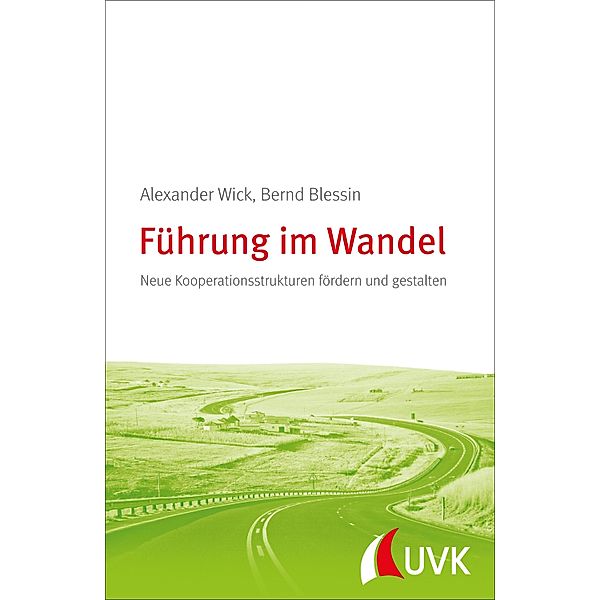 Führung im Wandel, Alexander Wick, Bernd Blessin