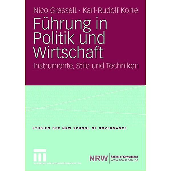 Führung in Politik und Wirtschaft / Studien der NRW School of Governance, Nico Grasselt, Karl-Rudolf Korte