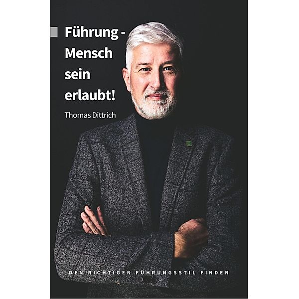 Führung - Mensch sein erlaubt!, Thomas Dittrich