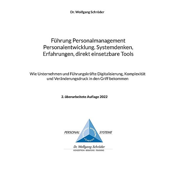 Führung Personalmanagement Personalentwicklung. Systemdenken, Erfahrungen, direkt einsetzbare Tools, Wolfgang Schröder