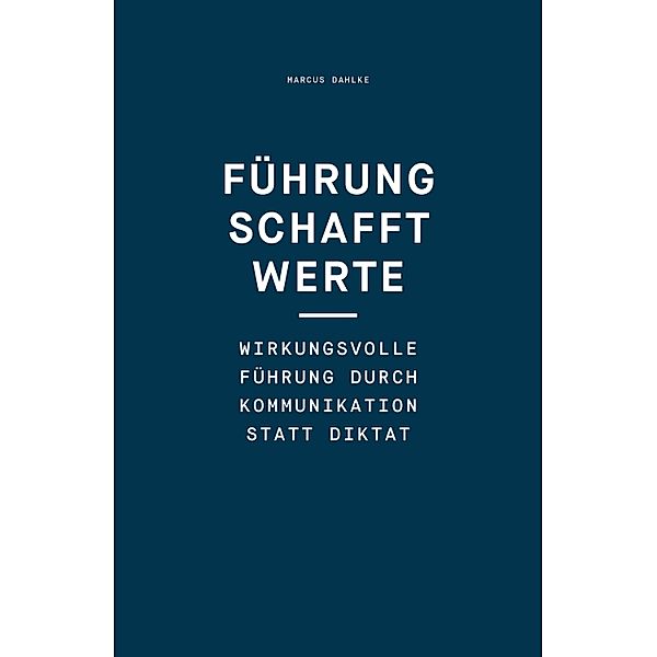 Führung schafft Werte, Marcus Dahlke