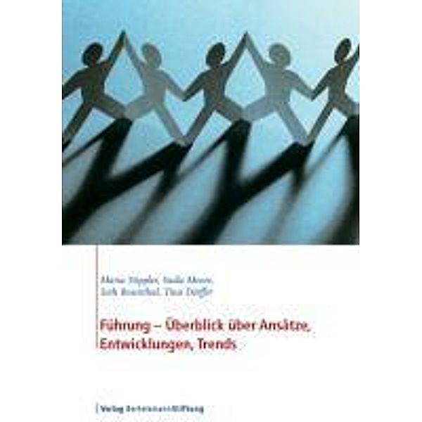 Führung - Überblick über Ansätze, Entwicklungen, Trends, Maria Stippler, Sadie Moore, Seth Rosenthal, Tina Dörffer