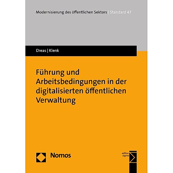 Führung und Arbeitsbedingungen in der digitalisierten öffentlichen Verwaltung / Modernisierung des öffentlichen Sektors (Gelbe Reihe)  Bd.47, Susanne A. Dreas, Tanja Klenk